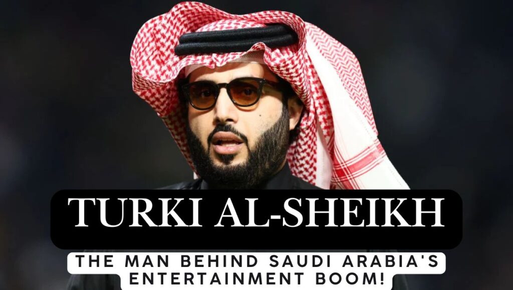 Turki Al-Sheikh Net Worth 2024